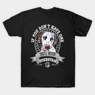 If You Don't Have One You'll Never Understand Funny Dalmatian Owner T-Shirt